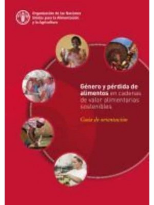 Género Y Pérdida De Alimentos En Cadenas De Valor Alimentarias Sostenibles Guía De Orientación