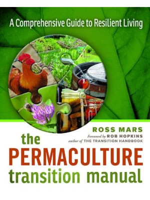 The Permaculture Transition Manual A Comprehensive Resource for Resilient Living