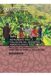 Instrumento Para La Evaluación Del Desempeño Agroecológico (TAPE) - Versión De Prueba Proceso De Desarrollo Y Directrices Para La Aplicación