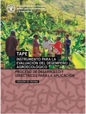 Instrumento Para La Evaluación Del Desempeño Agroecológico (TAPE) - Versión De Prueba Proceso De Desarrollo Y Directrices Para La Aplicación