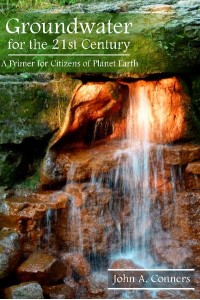 Groundwater for the 21st Century A Primer for Citizens of Planet Earth