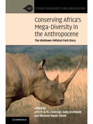 Conserving Africa's Mega-Diversity in the Anthropocene The Hluhluwe-Imfolozi Park Story - Ecology, Biodiversity and Conservation