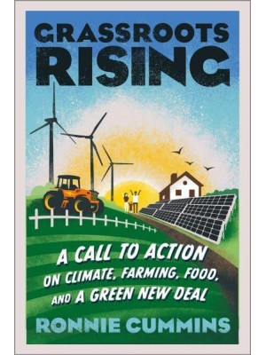 Grassroots Rising A Call to Action on Climate, Farming, Food, and a Green New Deal