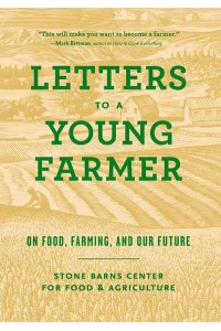Letters to a Young Farmer On Food, Farming, and Our Future