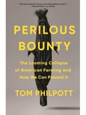 Perilous Bounty The Looming Collapse of American Farming and How We Can Prevent It