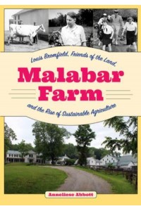 Malabar Farm Louis Bromfield, Friends of the Land, and the Rise of Sustainable Agriculture