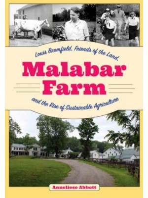Malabar Farm Louis Bromfield, Friends of the Land, and the Rise of Sustainable Agriculture