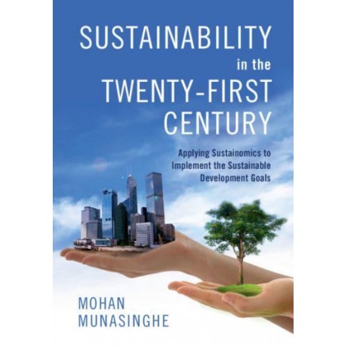 Sustainability in the Twenty-First Century Applying Sustainomics to Implement the Sustainable Development Goals