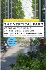 The Vertical Farm Feeding the World in the 21st Century