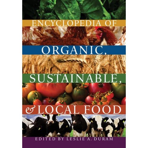 Encyclopedia of Organic, Sustainable, and Local Food