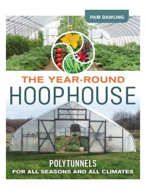 The Year-Round Hoophouse Polytunnels for All Seasons and All Climates