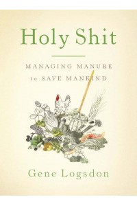 Holy Shit Managing Manure to Save Mankind