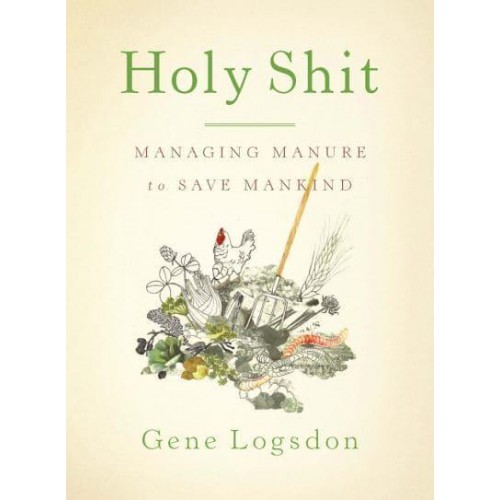 Holy Shit Managing Manure to Save Mankind
