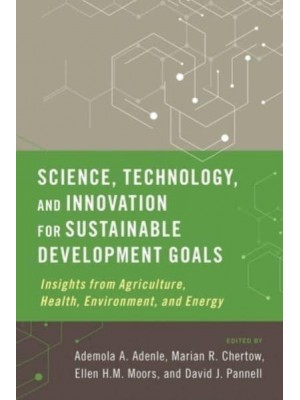 Science, Technology and Innovation for Sustainable Development Goals Insights from Agriculture, Health, Environment, and Energy