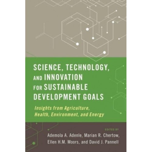 Science, Technology and Innovation for Sustainable Development Goals Insights from Agriculture, Health, Environment, and Energy