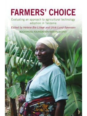 Farmers' Choice Evaluating an Approach to Agricultural Technology Adoption in Tanzania