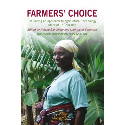 Farmers' Choice Evaluating an Approach to Agricultural Technology Adoption in Tanzania