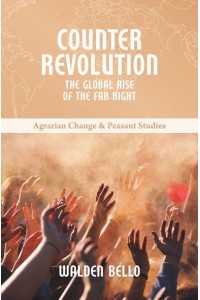 Counterrevolution The Global Rise of the Far Right - Agrarian Change and Peasant Studies