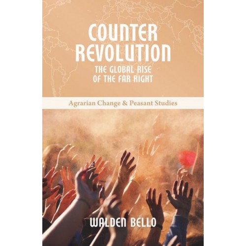 Counterrevolution The Global Rise of the Far Right - Agrarian Change and Peasant Studies