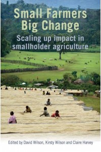 Small Farmers, Big Change Scaling Up Impact in Smallholder Agriculture