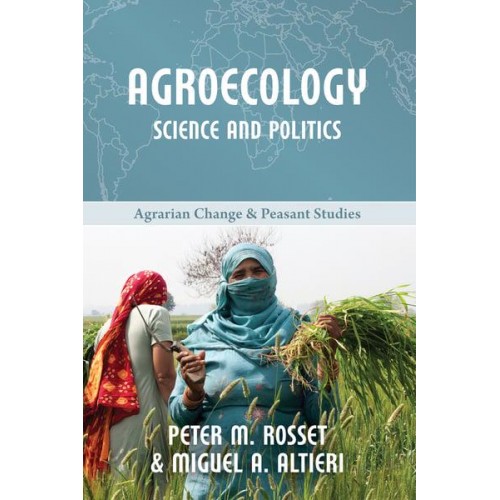 Agroecology Science and Politics - Agrarian Change & Peasant Studies