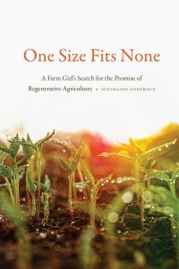 One Size Fits None A Farm Girl's Search for the Promise of Regenerative Agriculture