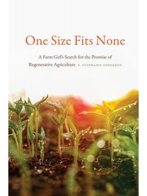 One Size Fits None A Farm Girl's Search for the Promise of Regenerative Agriculture