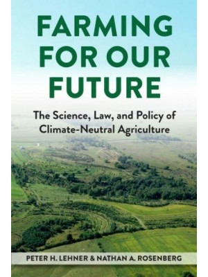 Farming for Our Future The Science, Law, and Policy of Climate-Neutral Agriculture