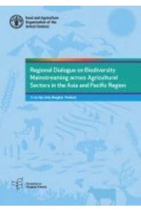 Regional Dialogue on Biodiversity Mainstreaming Across Agricultural Sectors in the Asia and Pacific Region 17-19 July 2019, Bangkok, Thailand