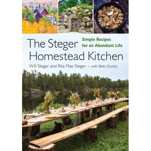 The Steger Homestead Kitchen Simple Recipes for an Abundant Life
