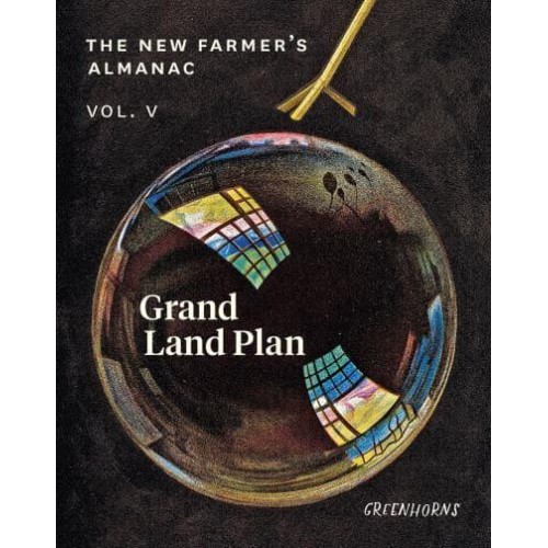 The New Farmer's Almanac. Volume V Grand Land Plan