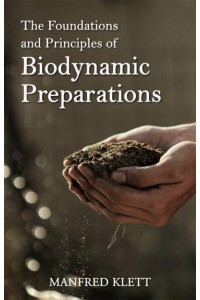 The Foundations and Principles of Biodynamic Preparations Arations