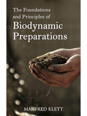 The Foundations and Principles of Biodynamic Preparations Arations
