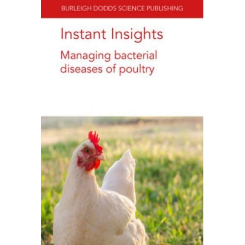 Instant Insights Managing Bacterial Diseases of Poultry - Burleigh Dodds Science