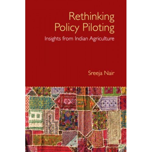 Rethinking Policy Piloting Insights from Indian Agriculture