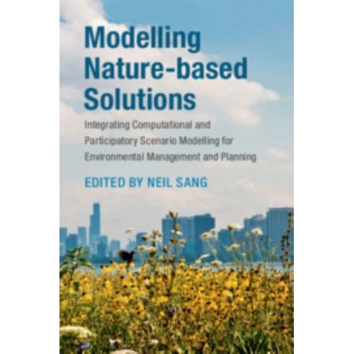Modelling Nature-Based Solutions Integrating Computational and Participatory Scenario Modelling for Environmental Management and Planning