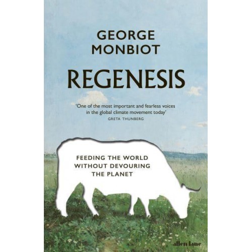 Regenesis Feeding the World Without Devouring the Planet