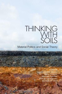 Thinking With Soils Material Politics and Social Theory