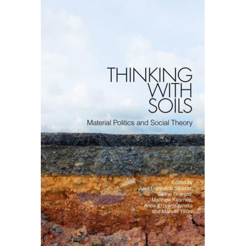 Thinking With Soils Material Politics and Social Theory