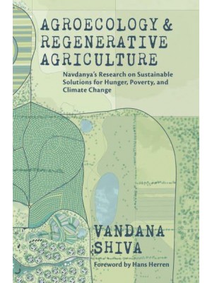 Agroecology and Regenerative Agriculture Sustainable Solutions for Hunger, Poverty, and Climate Change