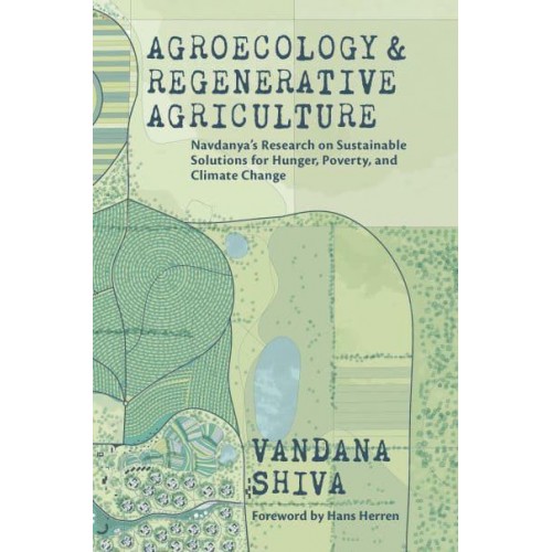 Agroecology and Regenerative Agriculture Sustainable Solutions for Hunger, Poverty, and Climate Change