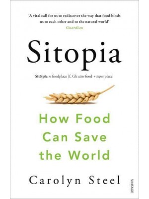 Sitopia How Food Can Save the World