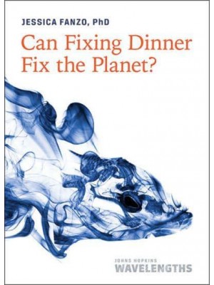 Can Fixing Dinner Fix the Planet? - John Hopkins Wavelengths