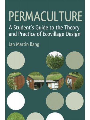 Permaculture A Student's Guide to the Theory and Practice of Ecovillage Design