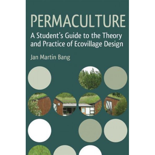 Permaculture A Student's Guide to the Theory and Practice of Ecovillage Design