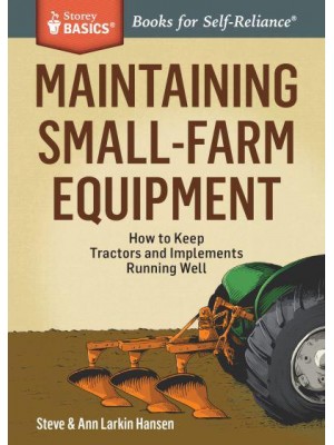 Maintaining Small-Farm Equipment - Storey Basics