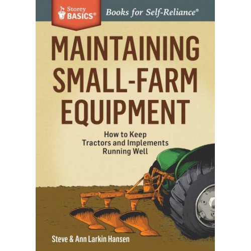 Maintaining Small-Farm Equipment - Storey Basics