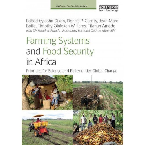 Farming Systems and Food Security in Africa: Priorities for Science and Policy Under Global Change - Earthscan Food and Agriculture