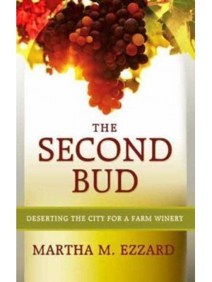 The Second Bud Deserting the City for a Farm Winery