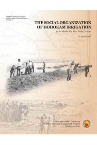 The Social Organization of Hohokam Irrigation in the Middle Gila River Valley, Arizona - Gila River Indian Community, Anthropological Research Paper